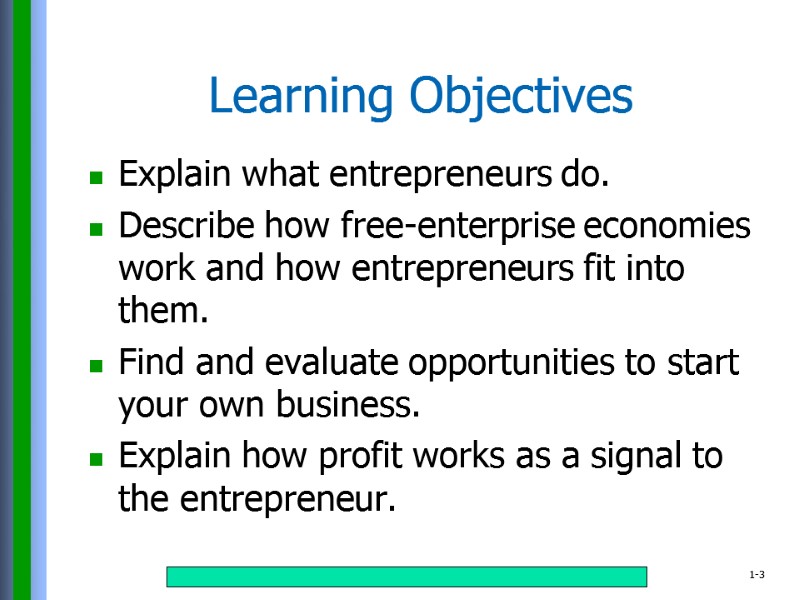 Learning Objectives Explain what entrepreneurs do. Describe how free-enterprise economies work and how entrepreneurs